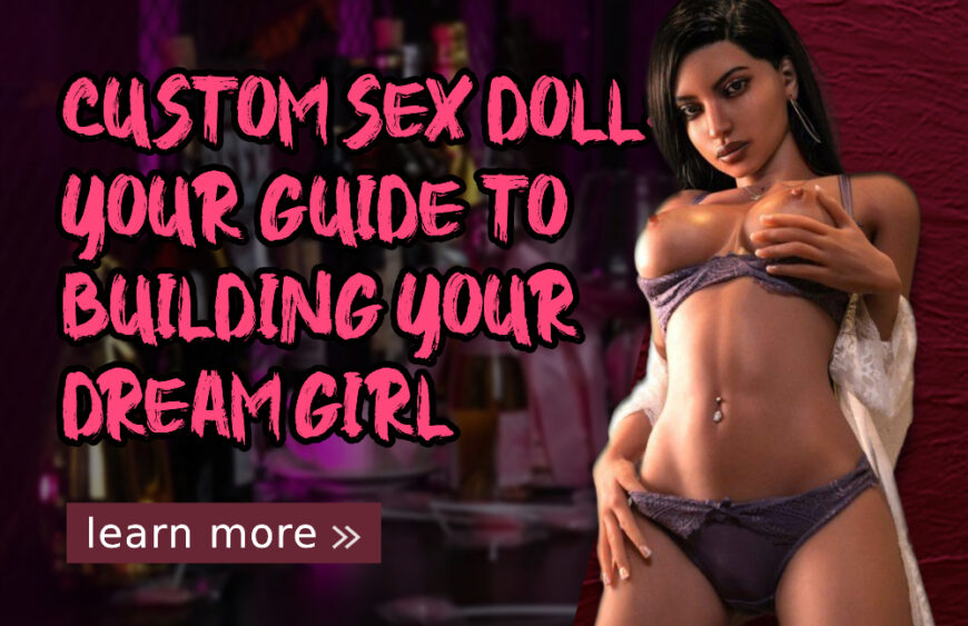 Custom Sex Doll_ Your Guide to Building Your Dream Girl