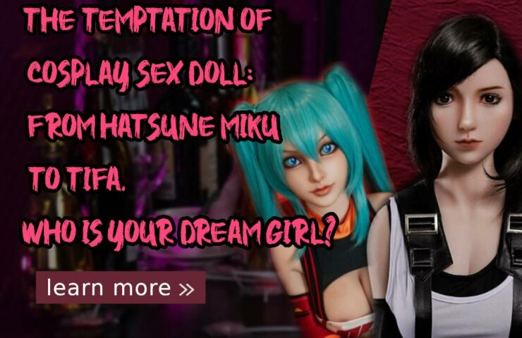 The Temptation of Cosplay Sex Doll_ From Hatsune Miku to Tifa, Who Is Your Dream Girl_