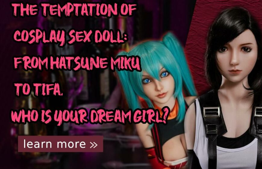 The Temptation of Cosplay Sex Doll_ From Hatsune Miku to Tifa, Who Is Your Dream Girl_