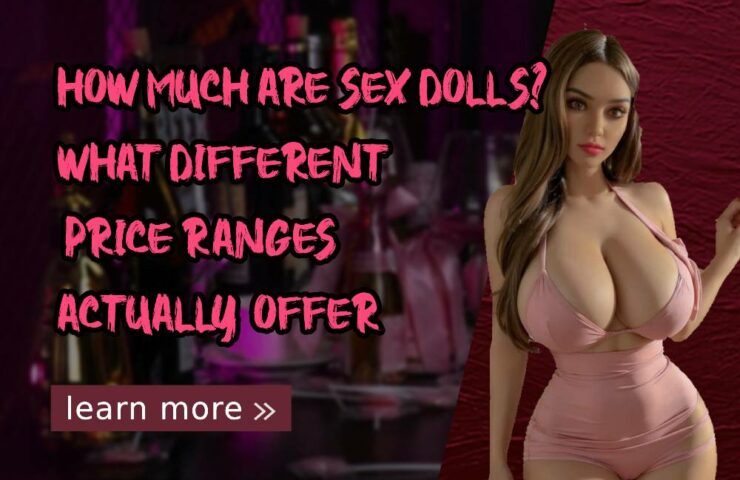How Much Are Sex Dolls_ What Different Price Ranges Actually Offer