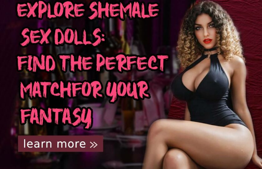 Explore Shemale Sex Dolls_ Find the Perfect Match for Your Fantasy
